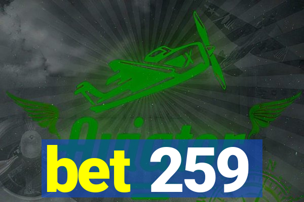 bet 259